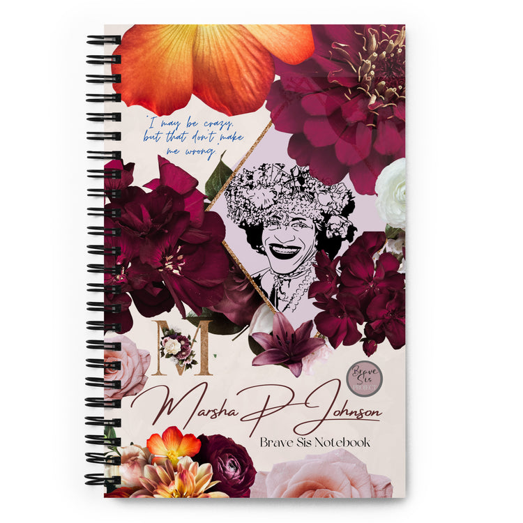 Marsha P.  Johnson "I May Be Crazy But That Don't Make Me Wrong" Spiral notebook